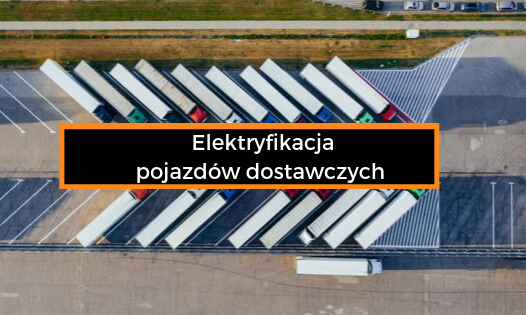 Elektryfikacja pojazdów dostawczych